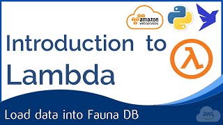 Introduction to AWS Lambda  Loading Input JSON into FaunaDB [upl. by Krebs284]