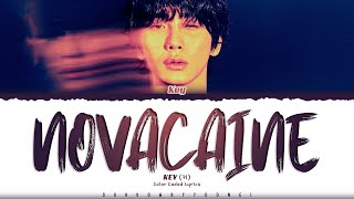 KEY SHINee Novacaine Lyrics 키 Novacaine 가사 Color CodedEng  ShadowByYoongi [upl. by Ahselrak285]