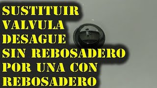 SUSTITUIR VALVULA DESAGUE LAVABO SIN REBOSADERO POR UNA CON REBOSADERO [upl. by Aikemehs436]