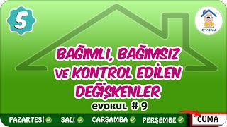 Bağımlı Bağımsız ve Kontrol Edilen Değişkenler  5Sınıf uzaktanegitim evokul Kampı [upl. by Lutim55]