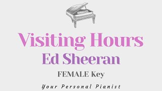 Visiting Hours  Ed Sheeran FEMALE Key Karaoke  Piano Instrumental Cover with Lyrics [upl. by Annazus]