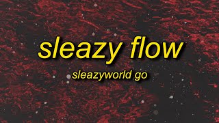 SleazyWorld Go  Sleazy Flow Lyrics  how you mad she choosing me i like what she do to me [upl. by Ayotel9]