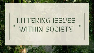 SOCIAL PROBLEM  LITTERING ISSUES WITHIN SOCIETY [upl. by Lombard]