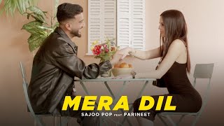 Mera Dil  SaJoo Pop Ft Parineet  Official Music Video [upl. by Nrol859]