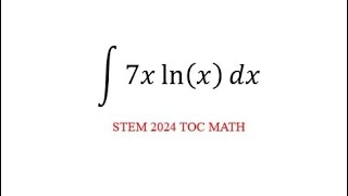 INTEGRATION Integration of 7x•lnx dx by parts STEM 2024 [upl. by Yelehsa934]