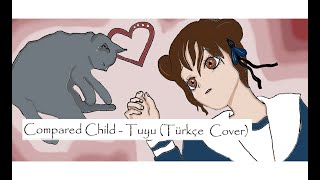 Compared Child  TUYU Turkish Cover by Nurtingen [upl. by Aniarrol463]