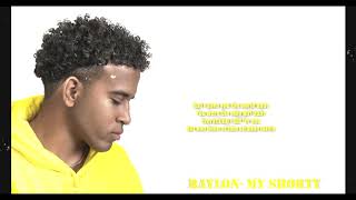 Raylon  My shorty ft Layton Greenelyrics [upl. by Aicirtan]