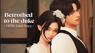 Betrothed to The Duke 💍❤️ 1850s  Sims 4 Love Story [upl. by Yartnoed]