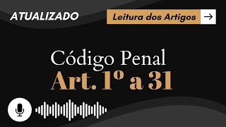 Código Penal Art 1º a 31 em ÁUDIO  Aplicação da Lei Penal  Crime  Leitura Audiolivro Atualizado [upl. by Eanehs]