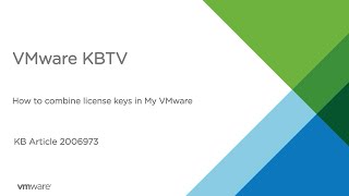 KB 2006973 How to combine license keys in My VMware [upl. by Enived]