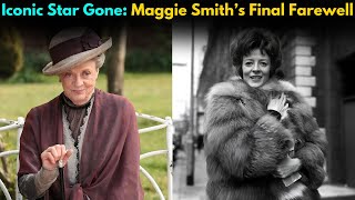 Maggie Smith Grand Dame of Stage and Screen Dies at 89  From Harry Potter to Downton Abbey [upl. by Rosenzweig]