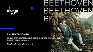 Beethoven  Sinfonia nº 6 – Pastoral com Osesp e Thierry Fischer [upl. by Aneeuqal]