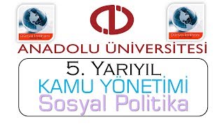 2018  AÖF  5 YARIYIL  KAMU YÖNETİMİ  SOSYAL POLİTİKA [upl. by Ambrogino]