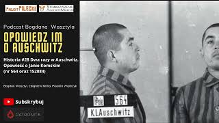 Historia 28 Dwa razy w Auschwitz Opowieść o Janie Komskim nr 546 oraz 152884 [upl. by Skyla259]