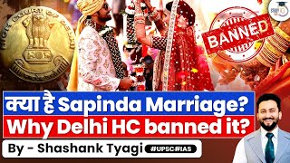 Is Sapinda Marriage Against Hindu Traditions  Delhi High Court  UPSC GS1 amp GS2 [upl. by Hester996]