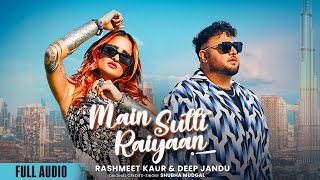 Main Sutti Raiyaan Full AudioRashmeet KaurDeep JanduNew Punjabi Song Latest Punjabi Songs 2024 [upl. by Oniskey]