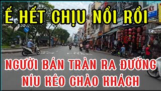 Ế HẾT CHỊU NỔI NGƯỜI BÁN TRÀN RA ĐƯỜNG NÍU KÉO CHÀO KHÁCH [upl. by Bernj]