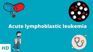 Acute Lymphoblastic Leukemia Causes Signs and Symptoms Diagnosis and Treatment [upl. by Llorre]