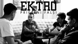 Ektro  Prieteni Falşi Videoclip Oficial [upl. by Enrobialc936]