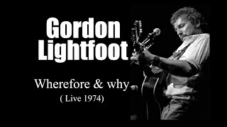 Gordon Lightfoot  Wherefore amp why Live 1974 [upl. by Leta]