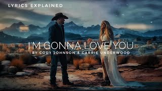 Cody Johnson amp Carrie Underwood Im Gonna Love You  Lyrics Meaning and Explanation [upl. by Cumings171]