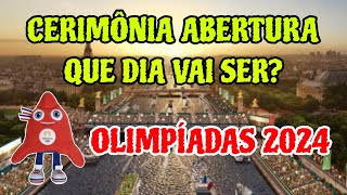 OLIMPÍADAS 2024 ABERTURA QUANDO VAI SER QUE DIA JOGOS OLIMPICOS PARIS 2024 ABERTURA QUE HORAS SERÁ [upl. by Atinev737]