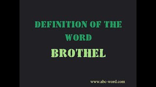 Definition of the word quotBrothelquot [upl. by Husain]