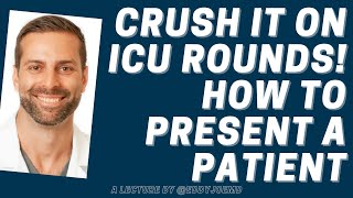 ICUIntensive Care How to Present A Patient During Rounds [upl. by Einwahr654]