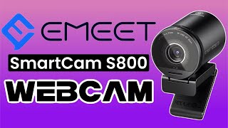 The New EMEET SmartCam S800 Streaming Webcam Is Out How Is It [upl. by Erund]