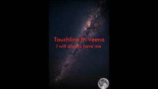 Touchline  Ill always have me feat Veena Lyrics [upl. by Aneelehs]