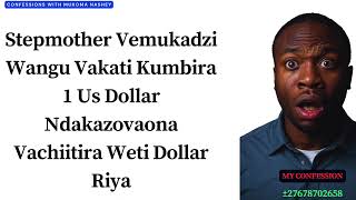 Stepmother Vemukadzi Wangu Vakati Kumbira 1 Us Dollar Ndakazovaona Vachiitira Weti Dollar Riya [upl. by Aldridge250]