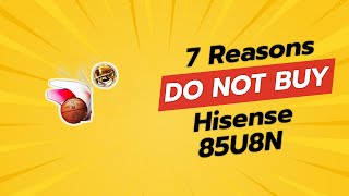 DONT BUY Hisense 85U8N BEFORE WATCHING THIS VIDEO 7 Reasons [upl. by Hereld]