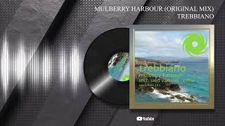 Trebbiano – Mulberry Harbour Original Mix [upl. by Nidla]