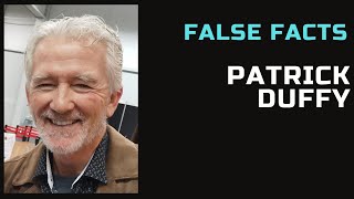 False Facts  Patrick Duffy [upl. by Naharba216]