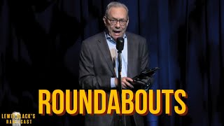 Roundabouts  Lewis Blacks Rantcast [upl. by Wearing]