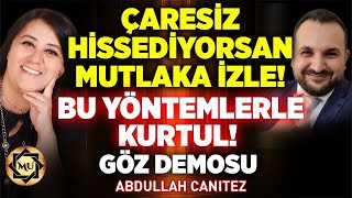 Çaresiz Hissediyorsan Mutlaka İzle Bu Yöntemlerle Kurtul Göz Demosu  Abdullah Canıtez [upl. by Elleimac]