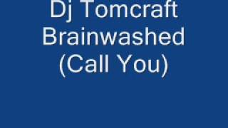 Dj Tomcraft Brainwashed Call You [upl. by Eiramit]