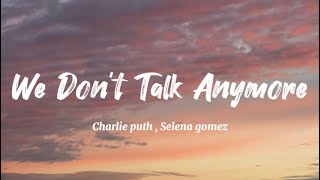 Charlie Puth  Selena Gomez  We Don’t Talk Anymore Lyrics [upl. by Gypsy616]