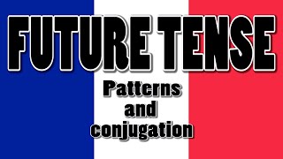 French future tense patterns of conjugation tutorial [upl. by Loomis]