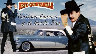 Beto Quintanilla Exitos  Corridos Famosos y El Gordo Paz [upl. by Melamie679]