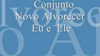 Conjunto Novo Alvorecer Eu e Ele [upl. by Seema]