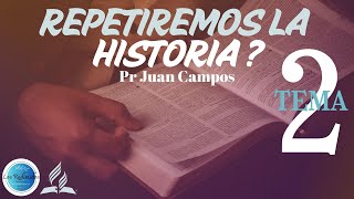 2 REPETIREMOS LA HISTORIA  Expositor Juan Campos [upl. by Enimajneb487]