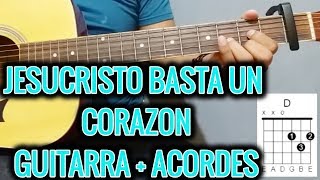 JESUCRISTO BASTA ACORDES DE GUITARRA😉😃UN CORAZON [upl. by Ynoble]