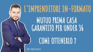 MUTUO PRIMA CASA UNDER 36  Scopri come ottenerlo nel 2021 [upl. by Madalyn]