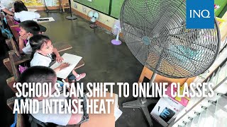 ‘Schools can shift to online classes amid intense heat’ [upl. by Sirap]