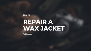 The Best Way to Repair a BarbourWax Coat  How To [upl. by Sadiras]