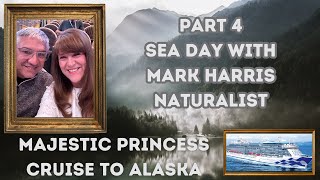 Majestic Princess Pt 4 Alaska Sea Day with Mark Harris the naturalist [upl. by Aidnama987]