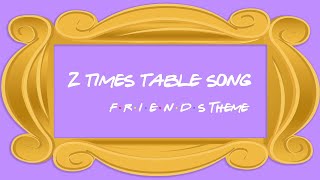 2 Times Table Song Friends Theme Song [upl. by Burn]