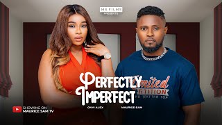 PERFECTLY IMPERFECT  MAURICE SAM ONYII ALEX 2024 FULL NIGERIAN MOVIE [upl. by Nailluj]