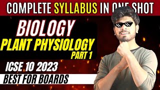 Biology Marathon  Part 1  Plant Physiology  Biology Burned   ICSE Class 10 2023 [upl. by Yeargain]